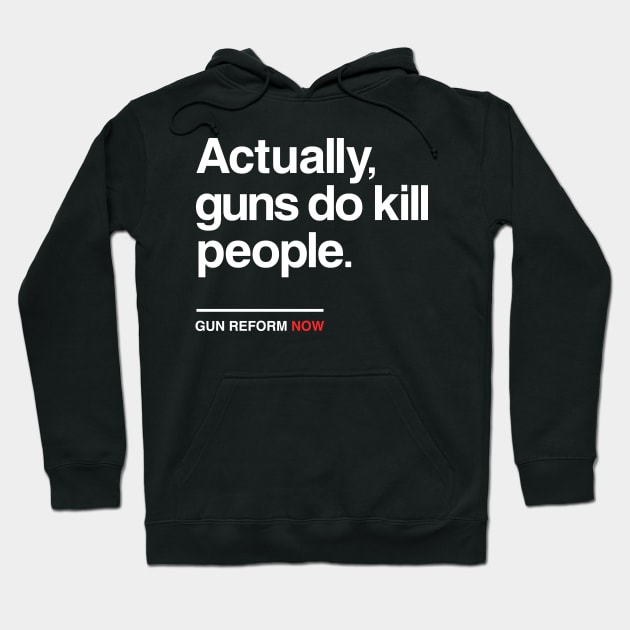 Actually Guns Do Kill People, Gun Control Now Hoodie by Boots